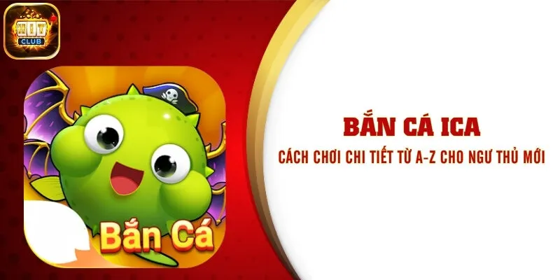 Bắn Cá Ica - Bật Mí Cách Dùng 5 Vũ Khí Đỉnh Cao Cho Ngư Thủ