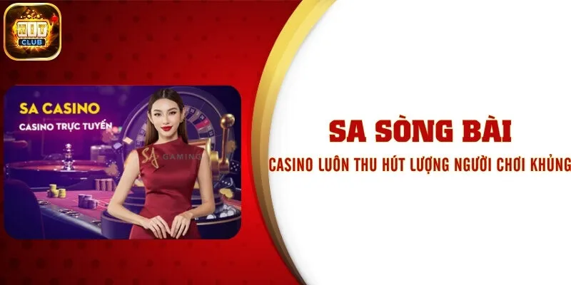 Sa Sòng Bài - Casino Luôn Thu Hút Lượng Người Chơi Khủng